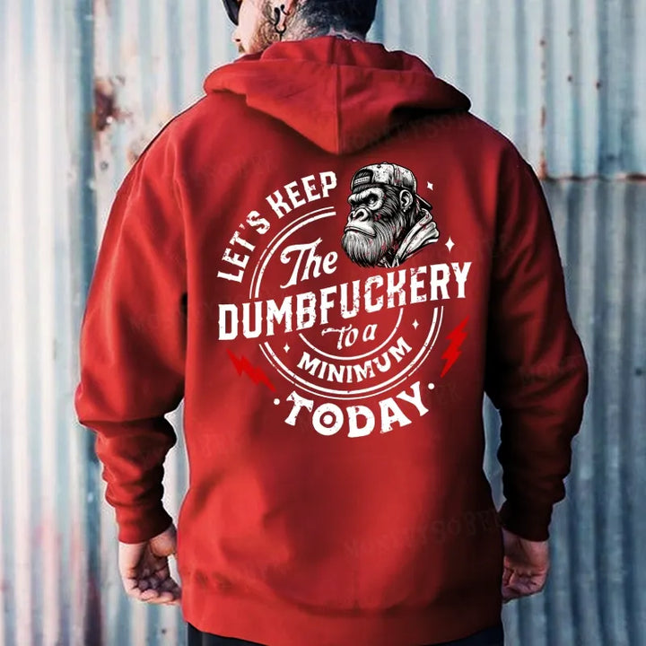 Let's Keep The Dumbfuckery To A Minimum Today Hoodies
