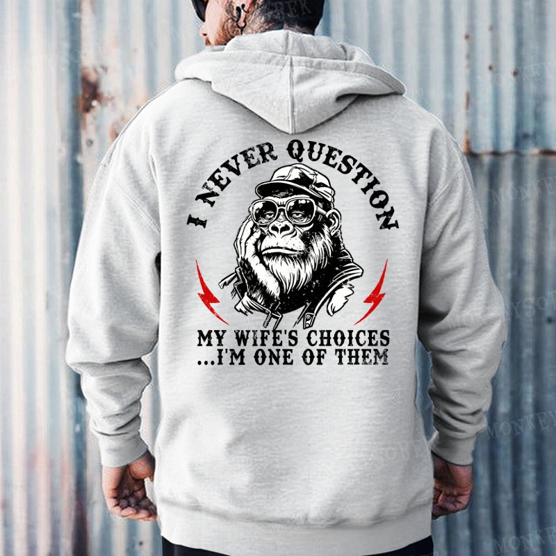 I Never Question My Wife's Choices ... I'm One Of Them Hoodies