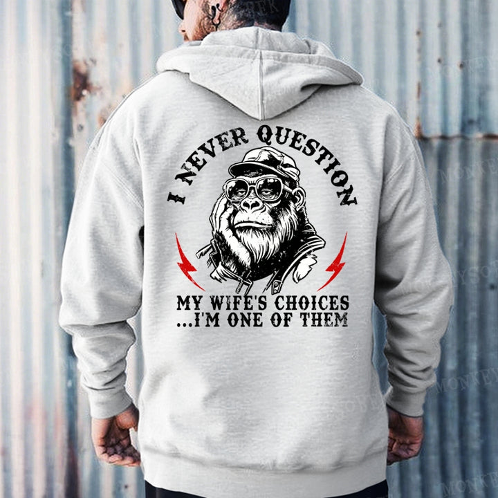 I Never Question My Wife's Choices ... I'm One Of Them Hoodies