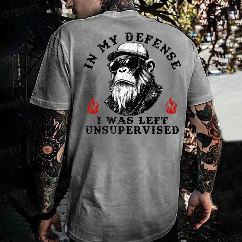 In My Defense I Was Left Unsupervised T-shirt