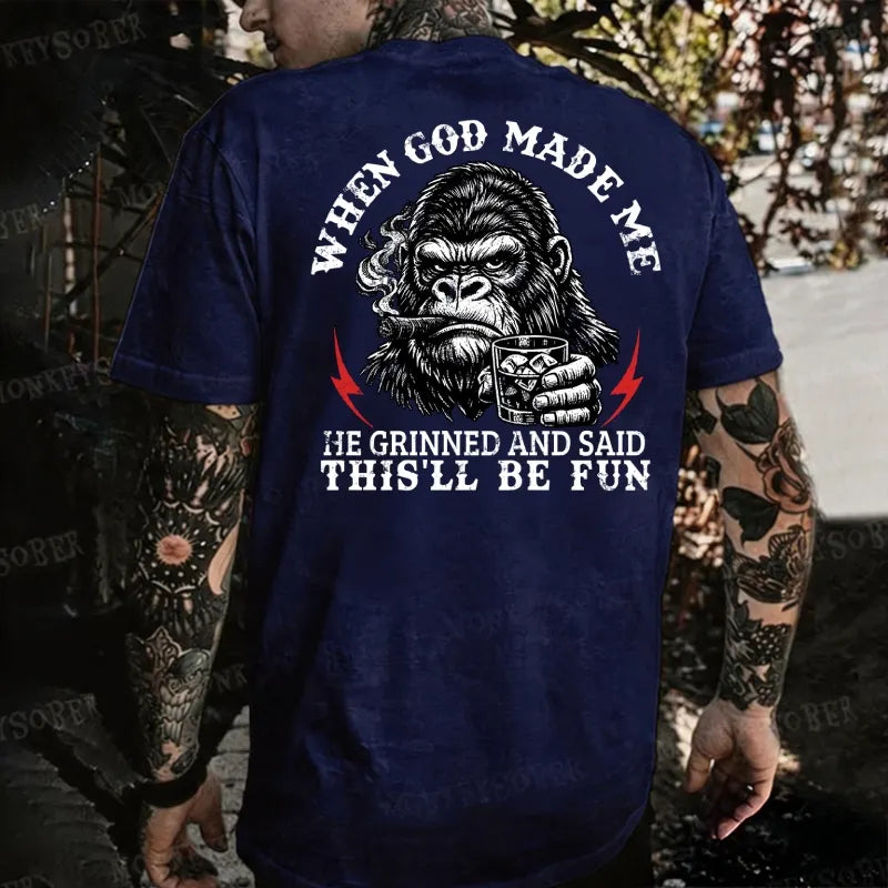 When God Made Me He Grinned And Said This‘ll Be Fun Monkey T-shirt