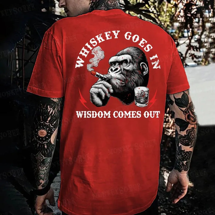 Whiskey Goes In Wisdom Comes Out Monkey T-shirt