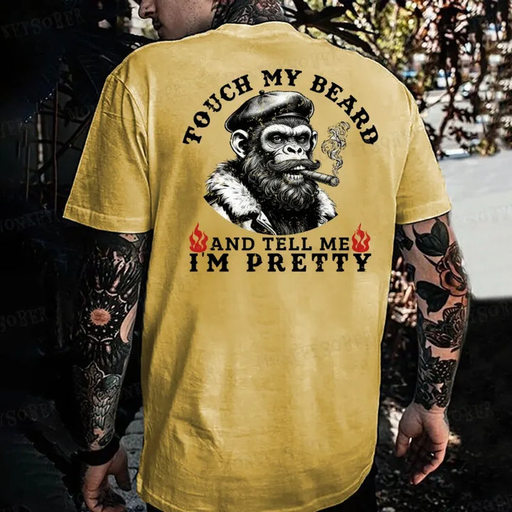 Touch My Beard And Tell Me I'm Pretty Monkey T-shirt