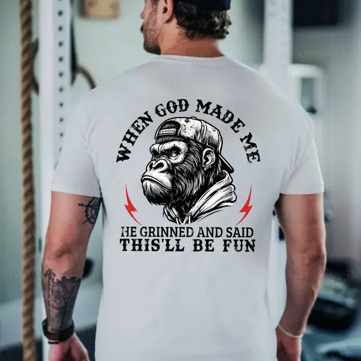 When God Made Me He Grinned And Said This‘ll Be Fun Monkey T-shirt