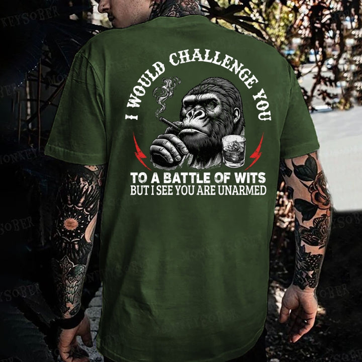 I Would Challenge You To A Battle Of Wits But I See You Are Unarmed Monkey T-shirt