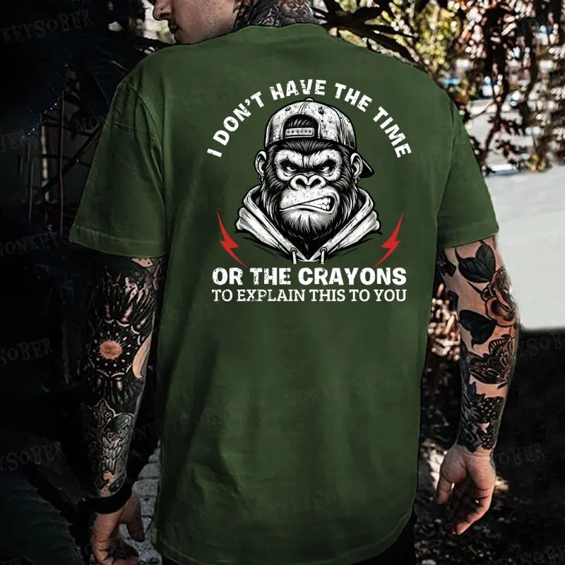 I Don't Have The Time Or The Crayons To Explain This To You Monkey T-shirt