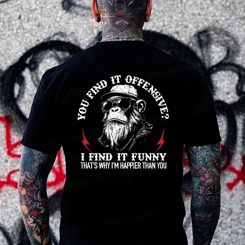 You Find It Offensive I Find It Funny That's Why I'm Happier Than You Monkey T-shirt