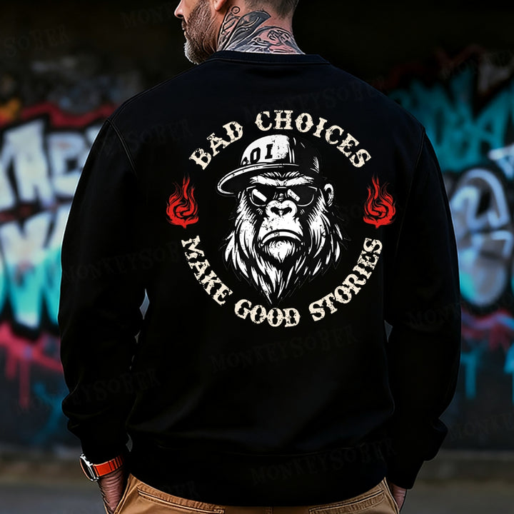 Bad Choices Make Good Stories Monkey Sweatshirt