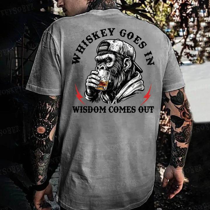 Whiskey Goes In Wisdom Comes Out Monkey T-shirt