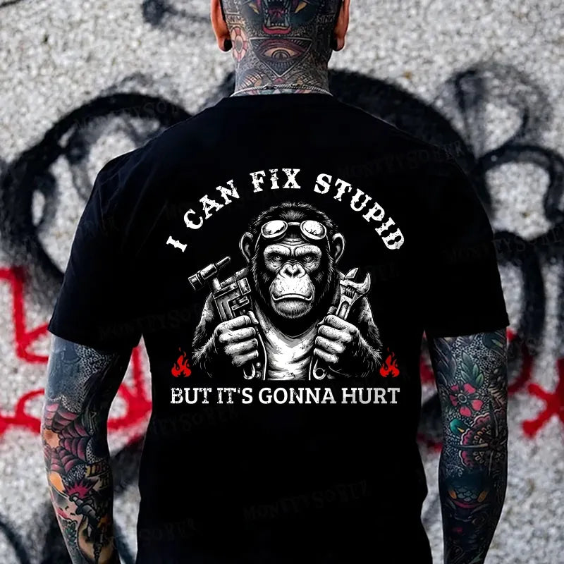 I Can Fix Stupid But It's Gonna Hurt Monkey T-shirt