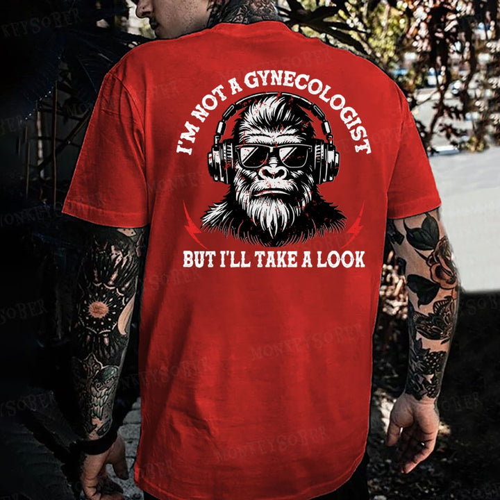 I'm Not A Gynecologist But I'll Take A Look Monkey T-shirt