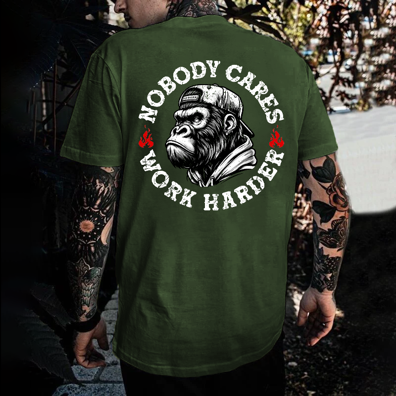 Nobody Cares Work Harder  T-shirt