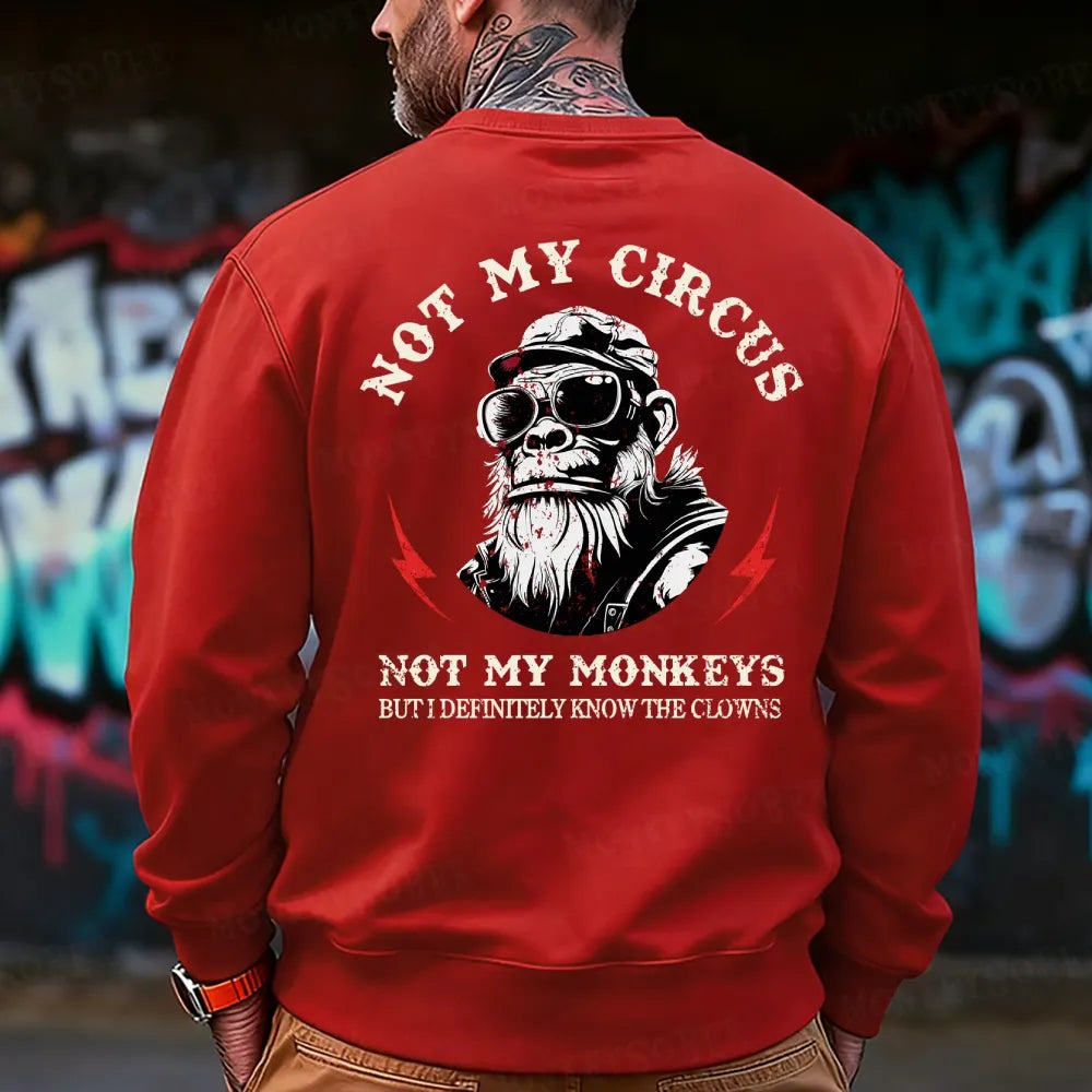 Not My Circus Not My Monkeys But I Know All The Clowns Sweatshirt