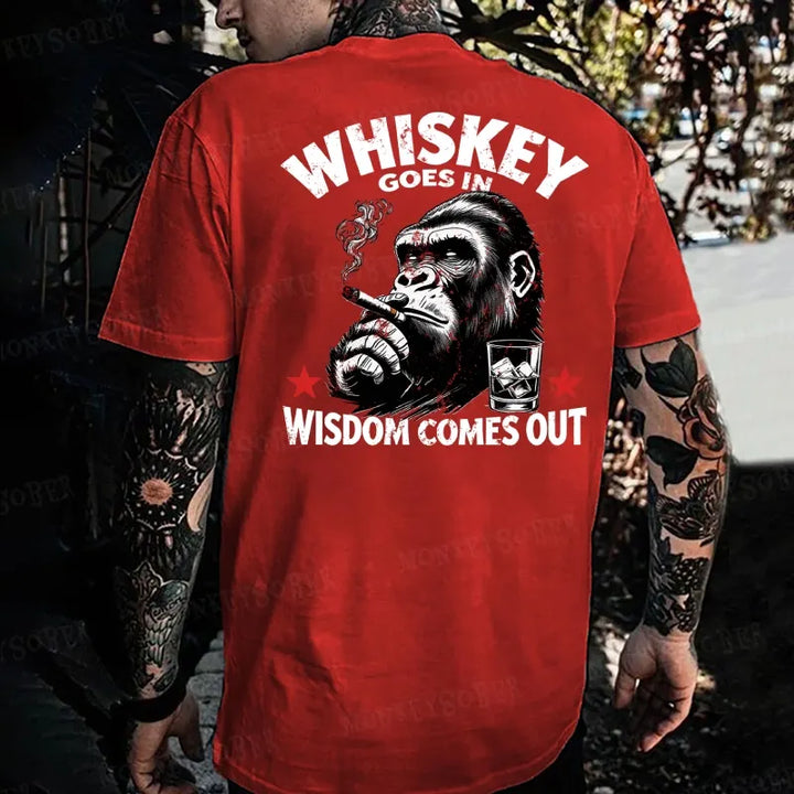 Whiskey Goes In Wisdom Comes Out  Monkey T-shirt