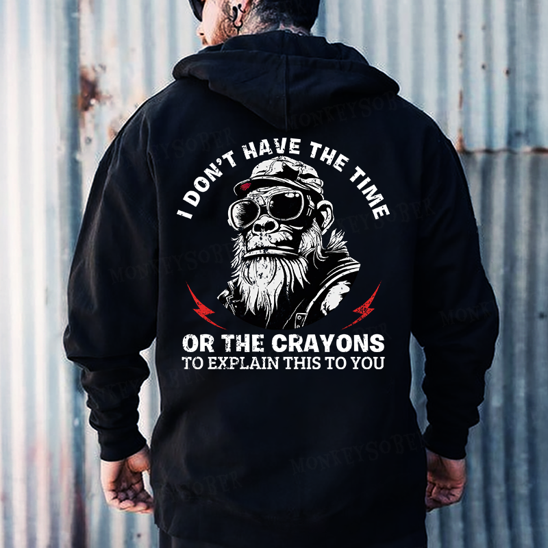 I Don't Have The Time Or The Crayons To Explain This To You Hoodies