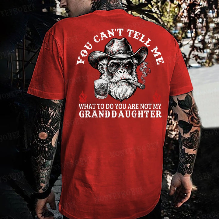 You Can't Tell Me What To Do You Are Not My Granddaughter Monkey T-shirt