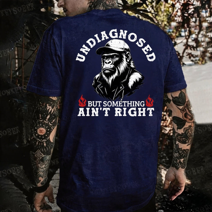 Undiagnosed But Something Ain't Right Monkey T-shirt