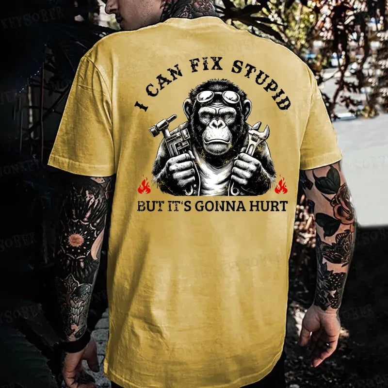I Can Fix Stupid But It's Gonna Hurt Monkey T-shirt