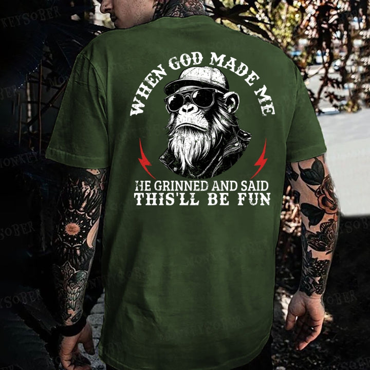 When God Made Me He Grinned And Said This‘ll Be Fun  Monkey T-shirt