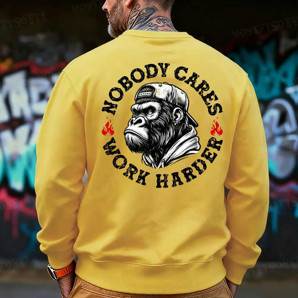 Nobody Cares Work Harder Sweatshirt