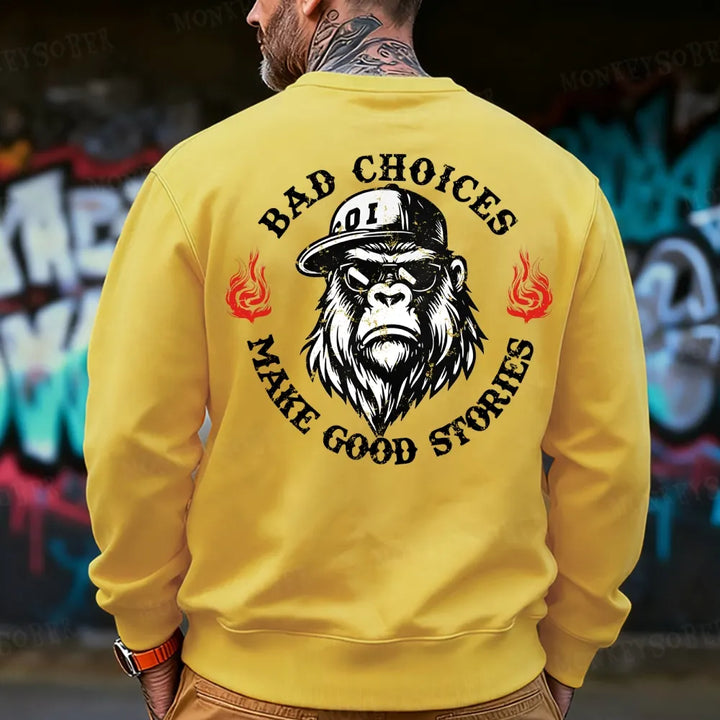 Bad Choices Make Good Stories Monkey Sweatshirt