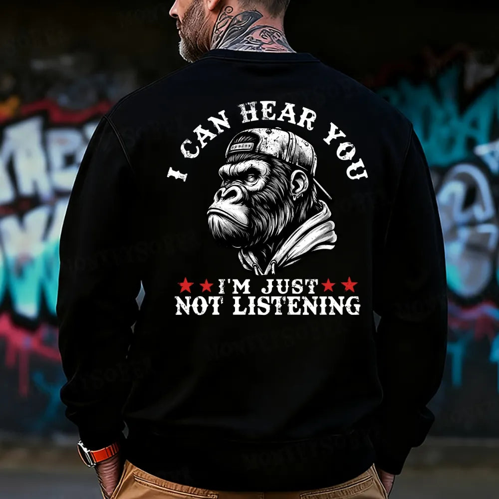 I Can Hear You I Am Just Not Listening Sweatshirt