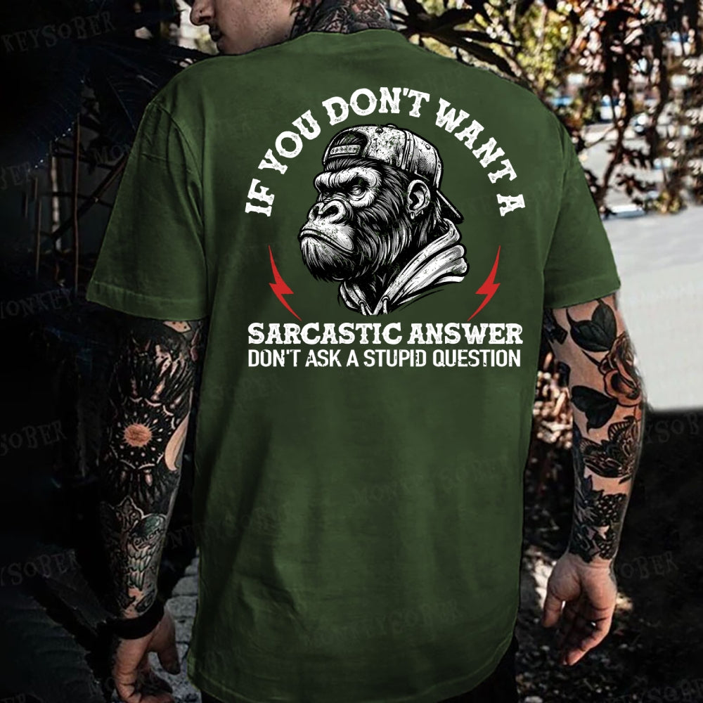 If You Don't Want A Sarcastic Answer Don't Ask A Stupid Question Monkey T-shirt