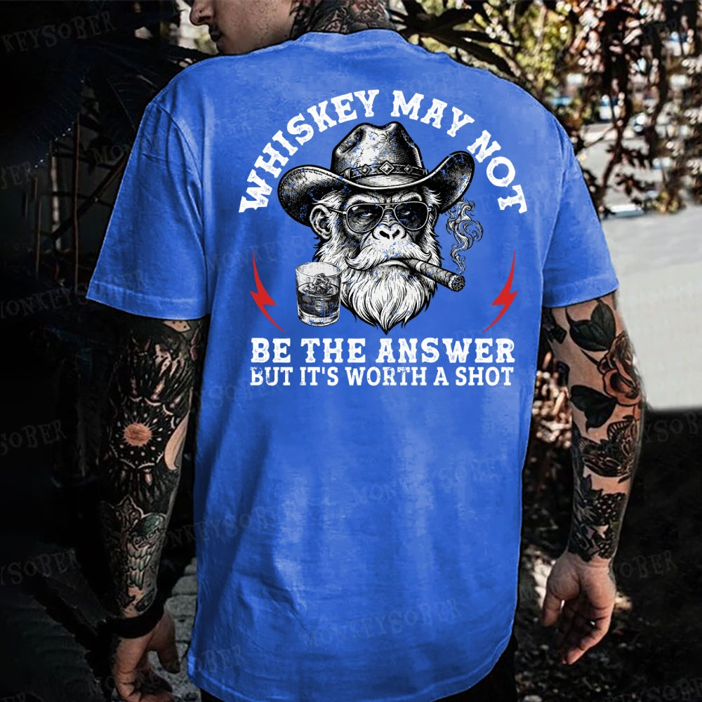 Whiskey May Not Be The Answer But It's Worth A Shot Monkey T-shirt