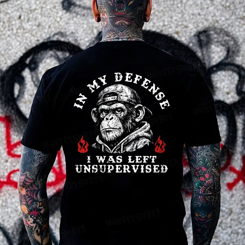 In My Defense I Was Left Unsupervised Monkey T-shirt