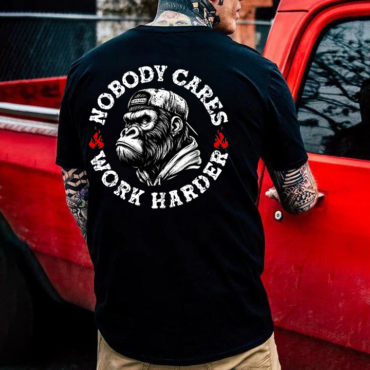 Nobody Cares Work Harder  T-shirt