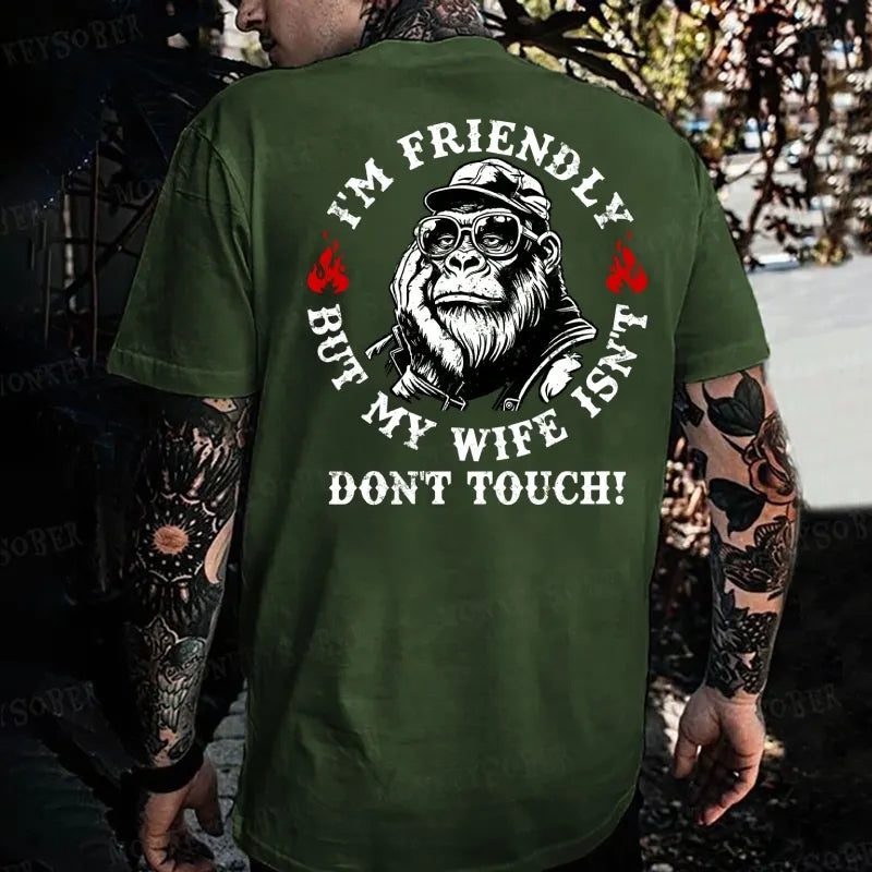 I'm Friendly，But My Wife Isn't.Don't Touch! Monkey T-shirt