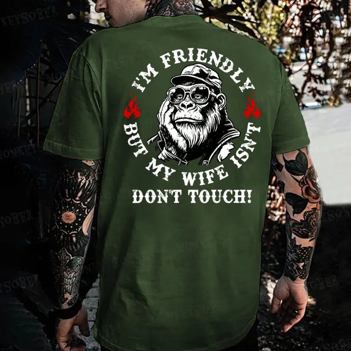 I'm Friendly，But My Wife Isn't.Don't Touch! Monkey T-shirt