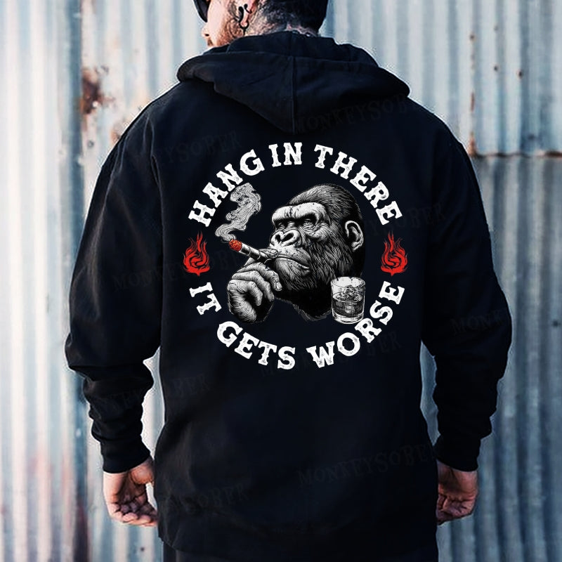 Hang In There It Gets Worse Hoodies