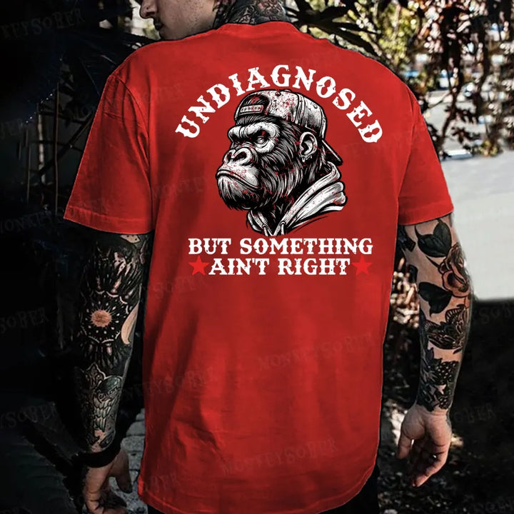 Undiagnosed But Something Ain't Right Monkey T-shirt