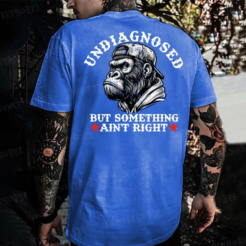 Undiagnosed But Something Ain't Right Monkey T-shirt