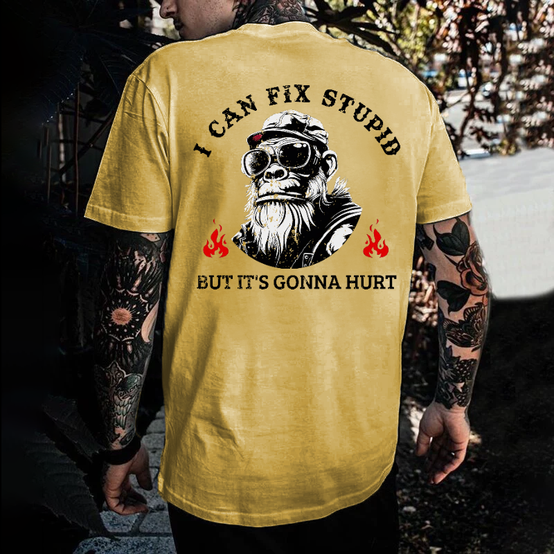 I Can Fix Stupid But It's Gonna Hurt T-shirt