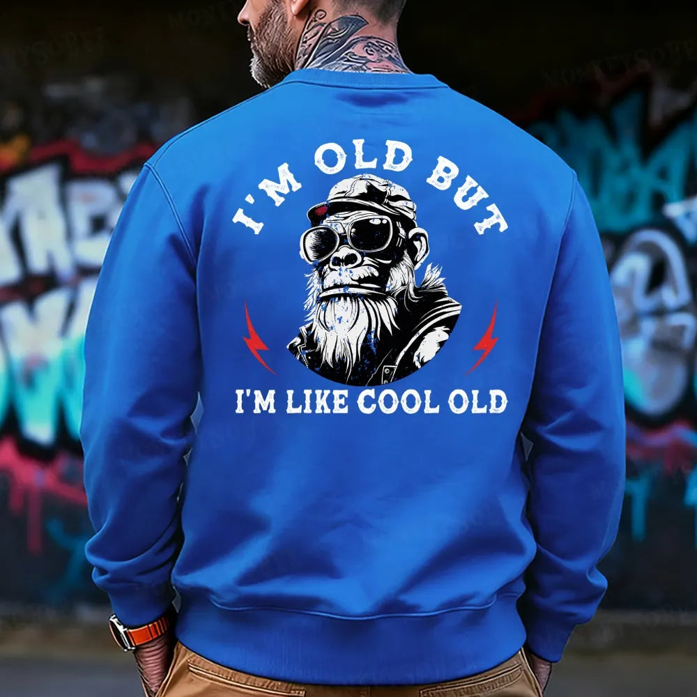 I'm Old But I'm Like Cool Old Funny Gift Sweatshirt