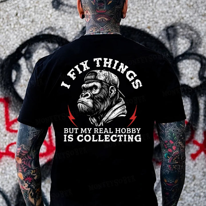 I Fix Things, But My Real Hobby is Collecting Monkey T-shirt
