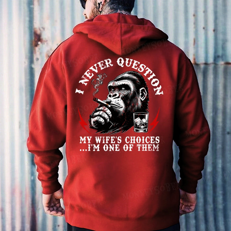 I Never Question My Wife's Choices ... I'm One Of Them Hoodies