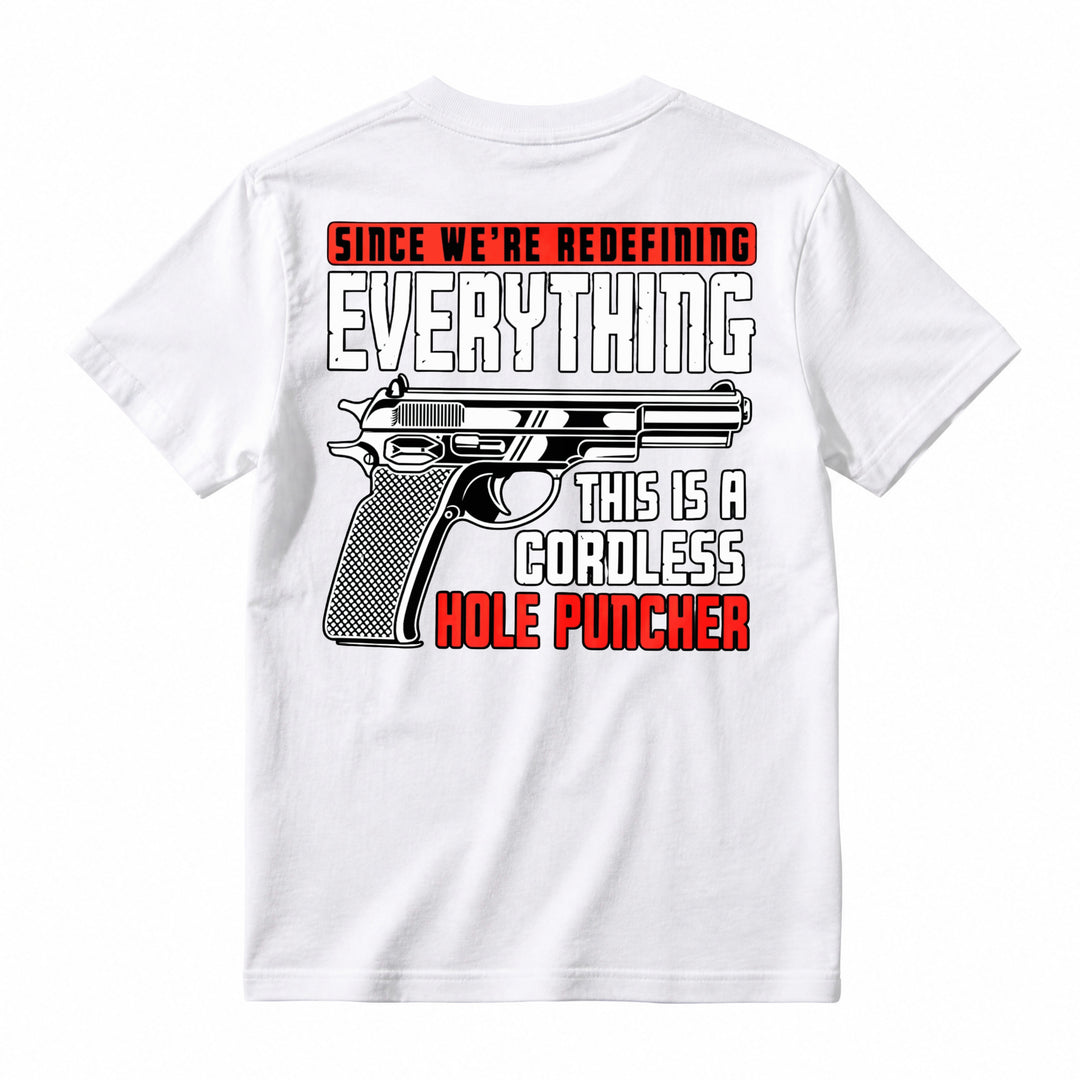 Redefining Everything Cordless Hole Puncher Gun Graphic T-shirt