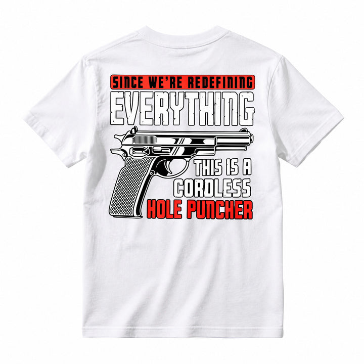 Redefining Everything Cordless Hole Puncher Gun Graphic T-shirt