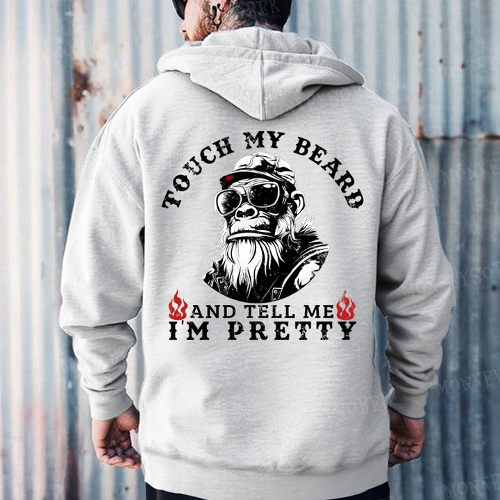 Touch My Beard And Tell Me I'm Pretty Funny Monkey Hoodies