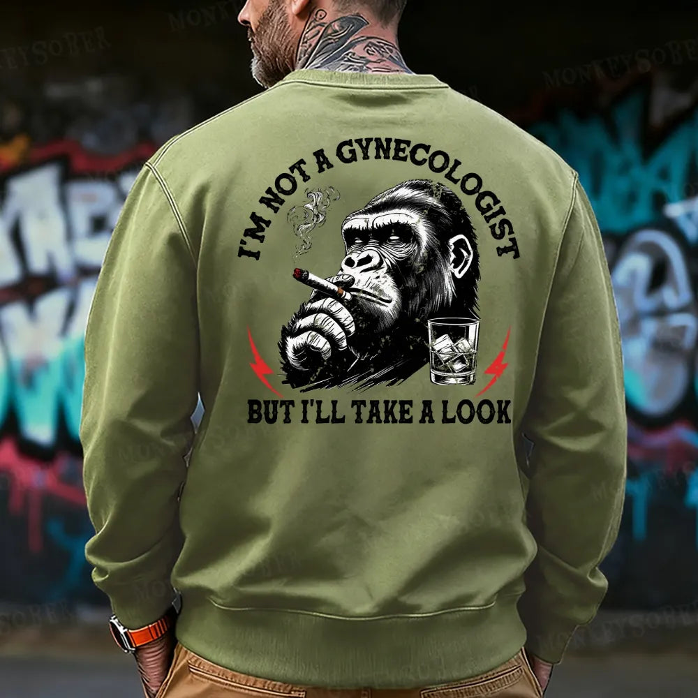I'm Not A Gynecologist But I'll Take A Look Sweatshirt