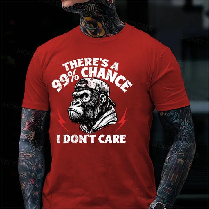 There's A 99% Chance I Don't Care Monkey T-Shirt