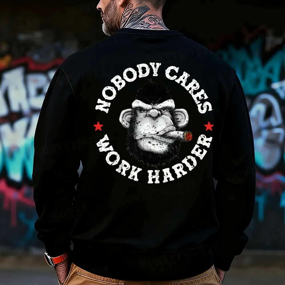 Nobody Cares Work Harder  Sweatshirt