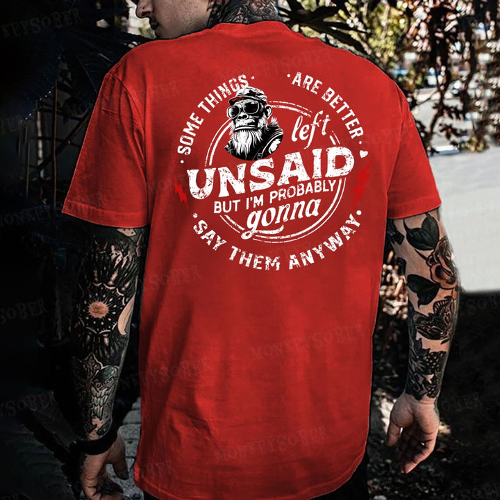 Some Things Are Better Unsaid But I'm Probably Gonna Say Them Anyway Monkey T-shirt