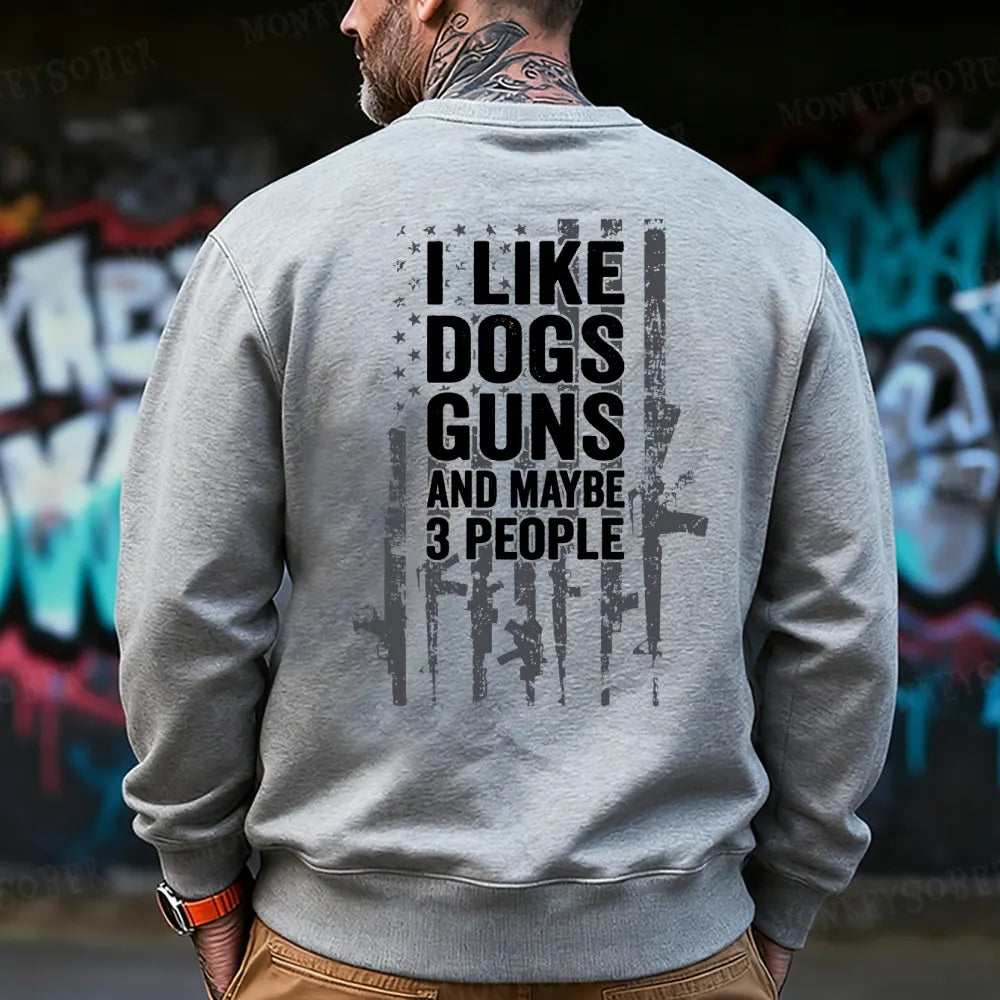 I Like Dogs Guns And Maybe 3 People Monkey Sweatshirt