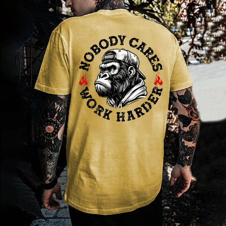 Nobody Cares Work Harder  T-shirt