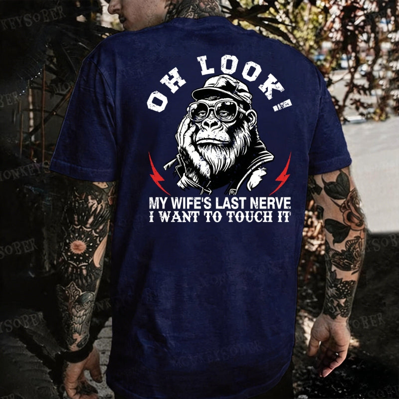 Oh Look! My Wife's Last Nerve I Want To Touch It  Monkey T-shirt