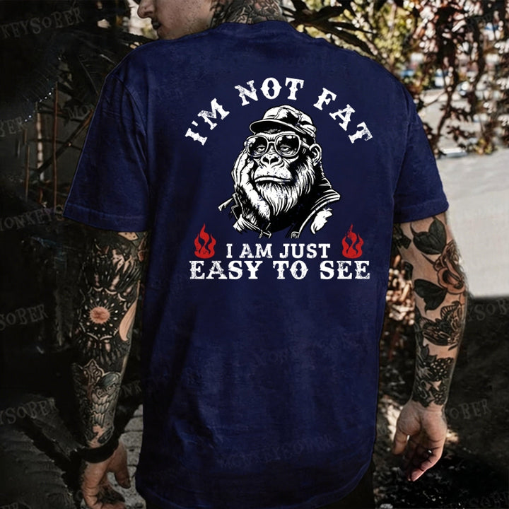 I'm Not Fat I'm Just Easy To See  Monkey T-shirt